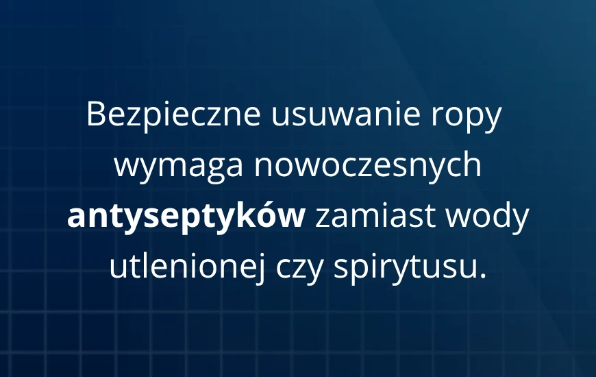 Bezpieczne_usuwanie_ropy__wymaga_nowoczesnych_antyseptykow_d24