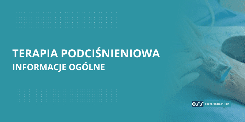 Terapia podciśnieniowa - opatrunki i urządzenia