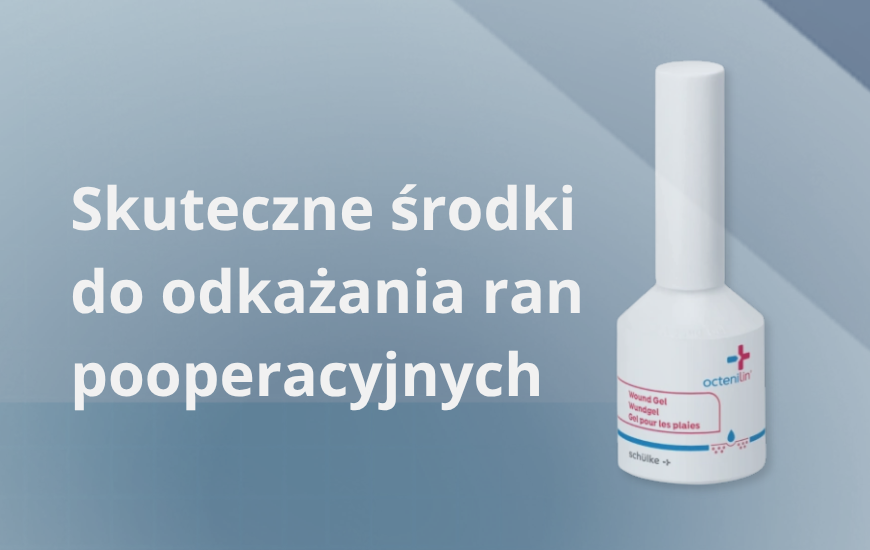Skuteczne środki do odkażania ran pooperacyjnych